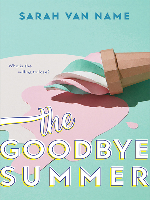 Title details for The Goodbye Summer by Sarah Van Name - Available